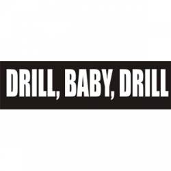 Drill Baby Drill - Bumper Sticker