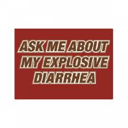 Ask Me About My Explosive Diarrhea - Refrigerator Magnet
