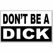 Don't Be A Dick - Vinyl Sticker