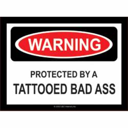 Warning Protected By A Tattooed Bad Ass - Vinyl Sticker