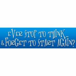 Ever Stop To Think & Forget To Start Again - Vinyl Sticker