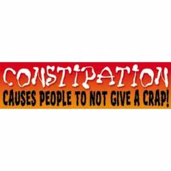 Constipation Causes People Not To Give A Crap - Vinyl Sticker