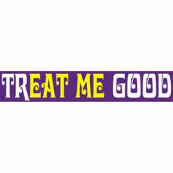 Treat Me Good Eat Me Good - Vinyl Sticker