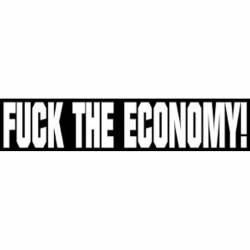 Fuck The Economy! - Vinyl Sticker