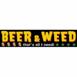 Beer & Weed That's All I Need - Vinyl Sticker
