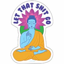 Social Expression Zen Let That Shit Go - Vinyl Sticker