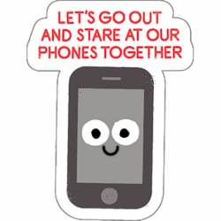 David Olenick Let's Go Out And Stare At Phones Together - Vinyl Sticker