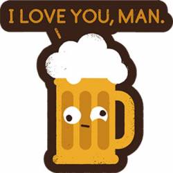David Olenick Brewmance Beer I Love You Man - Vinyl Sticker