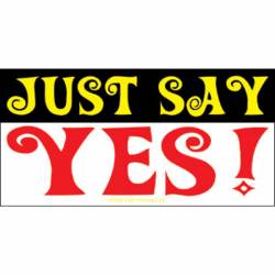 Just Say Yes - Vinyl Sticker