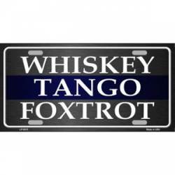 Thin Blue Line Whiskey Tango Foxtrot - License Plate