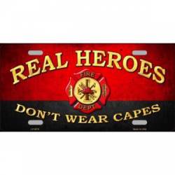 Firefighter Real Heroes Don't Wear Capes - License Plate