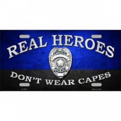 Police Real Heroes Don't Wear Capes - License Plate
