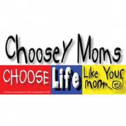 Choosey Moms Choose Life - Sticker