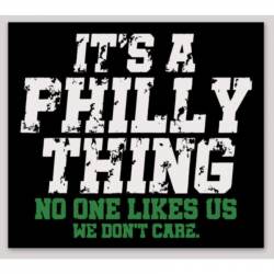 It's A Philly Thing No One Likes Us We Don't Care - Vinyl Sticker