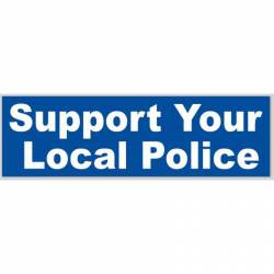 Support Your Local Police - Bumper Sticker