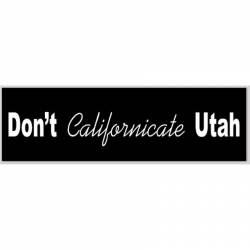 Don't Californicate Utah - Vinyl Sticker