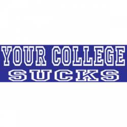 Your College Sucks - Bumper Sticker