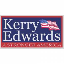 John Kerry John Edwards A Stronger America Replica - Bumper Sticker