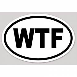 WTF What The Fuck - Oval Sticker