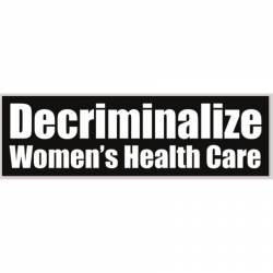 Decriminalize Women's Health Care - Bumper Sticker