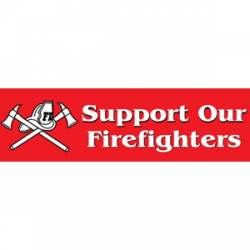 I Support Our Firefighters - Bumper Sticker