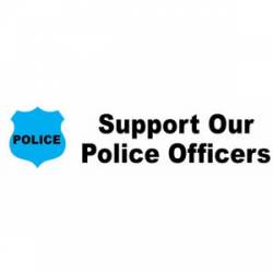 Support Our Police Officers - Bumper Sticker