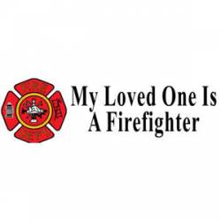My Loved One Is A Firefighter - Bumper Sticker