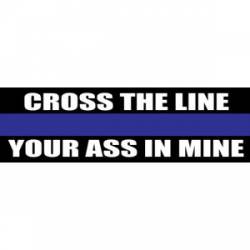 Cross The Line Your Ass Is Mine White - Bumper Sticker