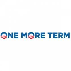 One More Term Obama - Bumper Sticker