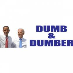 Obama Biden Dumb & Dumber - Bumper Sticker
