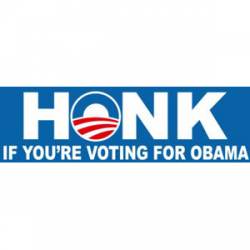 Honk If You're Voting For Obama - Bumper Sticker
