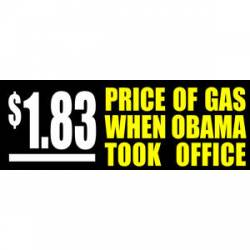 1.83 Price Of Gas When Obama Took Office - Bumper Sticker