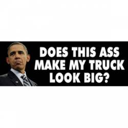Does This Ass Make My Truck Look Big? - Bumper Sticker