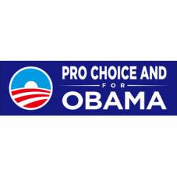 Pro Choice and For Obama - Bumper Sticker