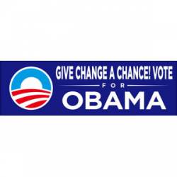 Give Change A Chance! Vote For Obama - Bumper Sticker