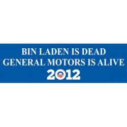 Bin Laden Is Dead General Motors Is Alive Obama - Bumper Sticker