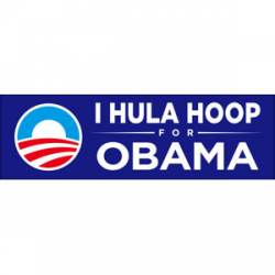 I Hula Hoop For Obama - Bumper Sticker