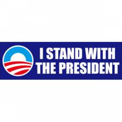 I Stand With The President - Bumper Sticker