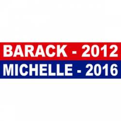 Barack 2012 Michelle 2016 - Bumper Sticker