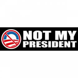 Anti Obama Not My President - Bumper Sticker