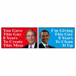 I'm Giving Obama 8 Years To Clean It Up - Bumper Sticker