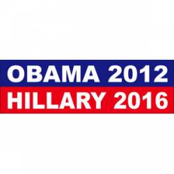 Obama 2012 Hillary 2016 - Bumper Sticker