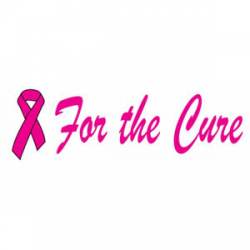 For The Cure Breast Cancer Awareness - Bumper Sticker