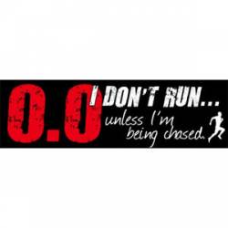 I Don't Run Unless I'm Being Chased - Bumper Sticker