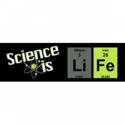 Science Is Life - Bumper Sticker