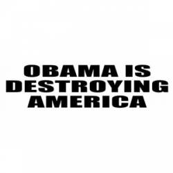 Obama Is Destroying America - Bumper Sticker