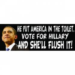 Vote For Hillary And She'll Flush It - Bumper Sticker