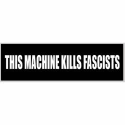 This Machine Kills Fascists - Bumper Sticker