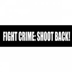 Fight Crime: Shoot Back! - Bumper Sticker