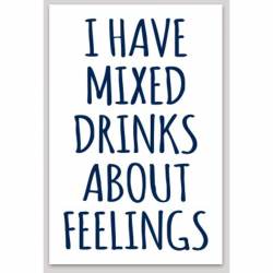I Have Mixed Drinks About Feelings Blue Script - Vinyl Sticker